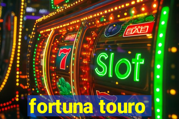 fortuna touro