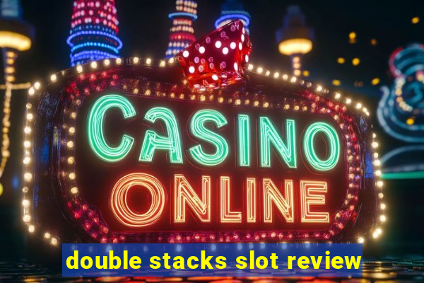 double stacks slot review