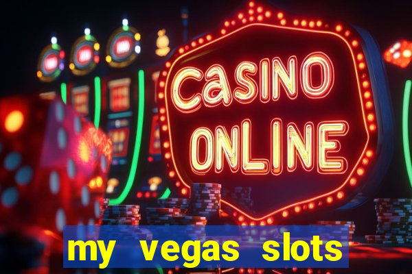 my vegas slots free chips