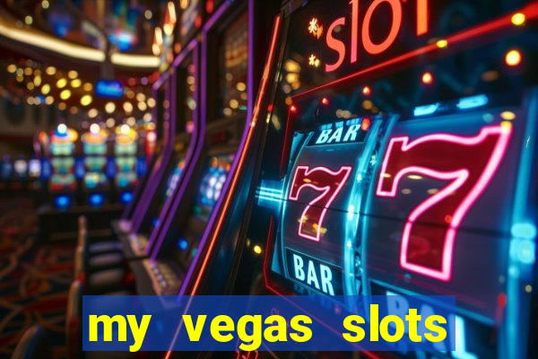 my vegas slots free chips