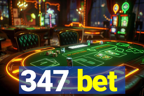 347 bet