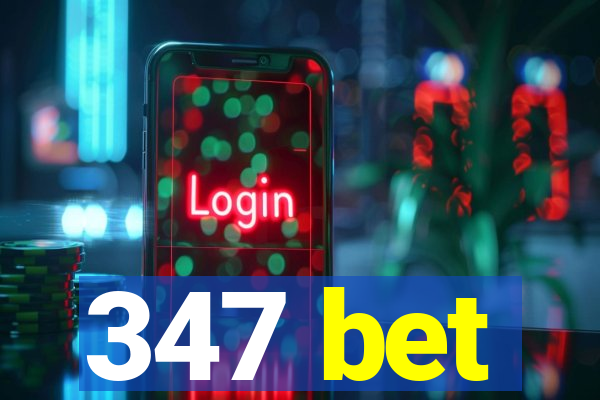 347 bet