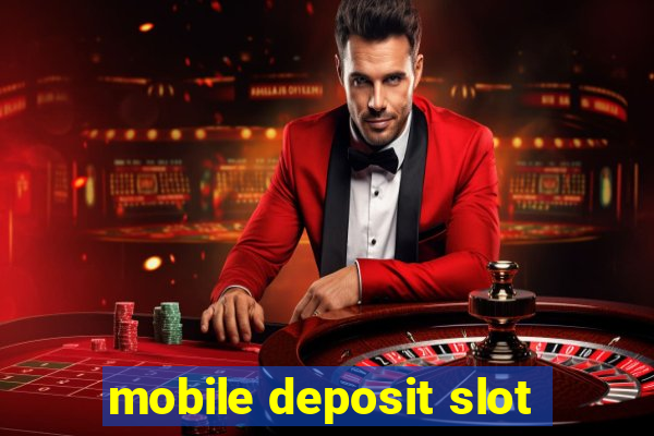 mobile deposit slot