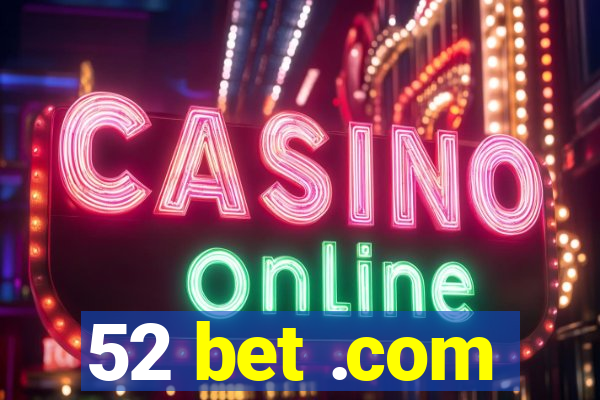 52 bet .com