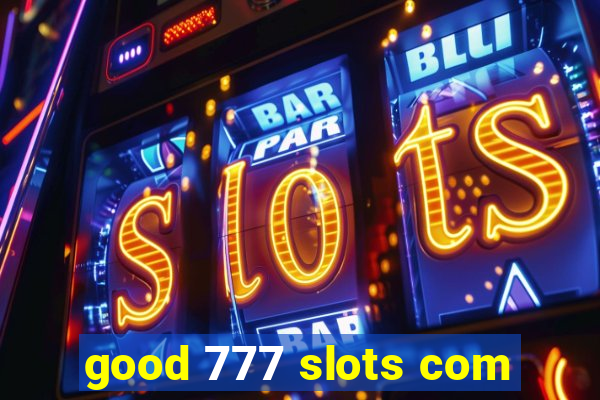 good 777 slots com