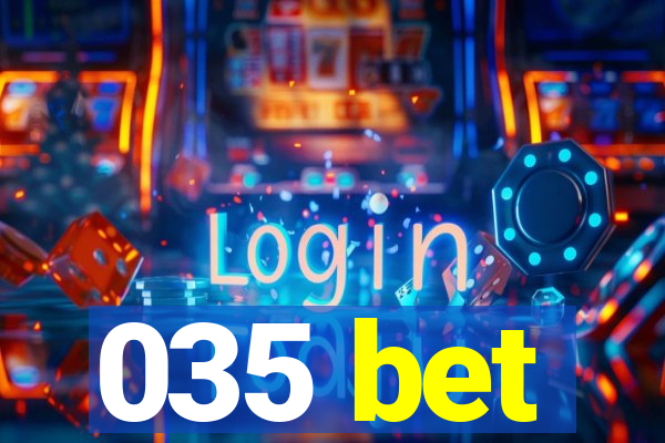 035 bet