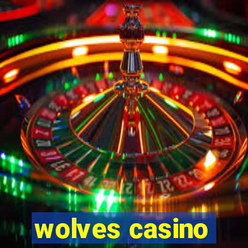 wolves casino