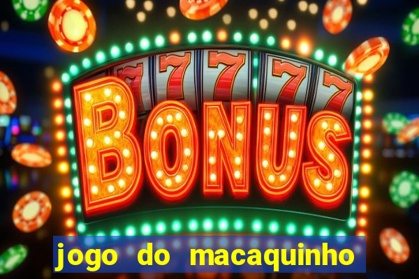 jogo do macaquinho que ganha dinheiro