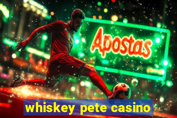 whiskey pete casino