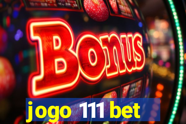 jogo 111 bet