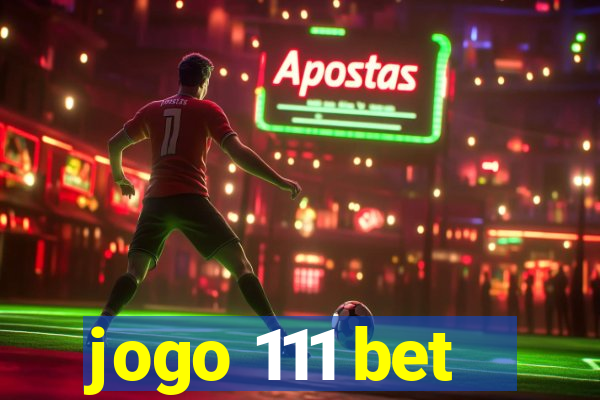 jogo 111 bet