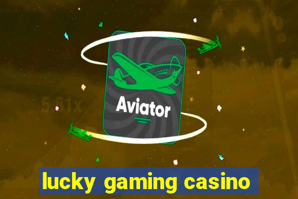 lucky gaming casino