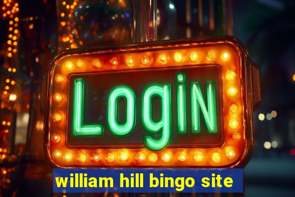 william hill bingo site