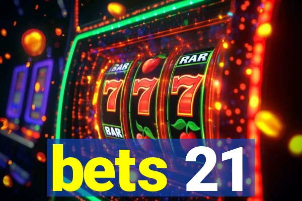 bets 21