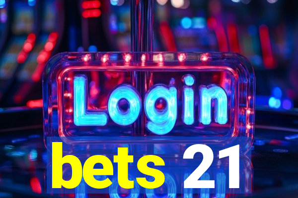 bets 21