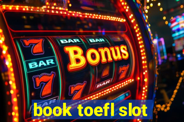 book toefl slot