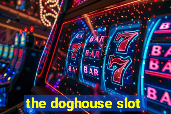 the doghouse slot