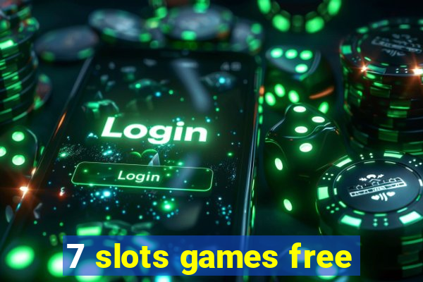 7 slots games free