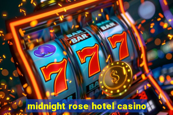 midnight rose hotel casino