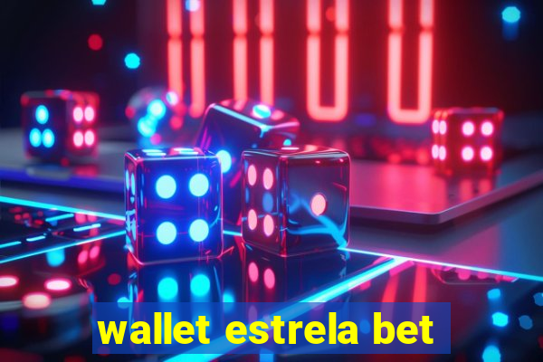 wallet estrela bet