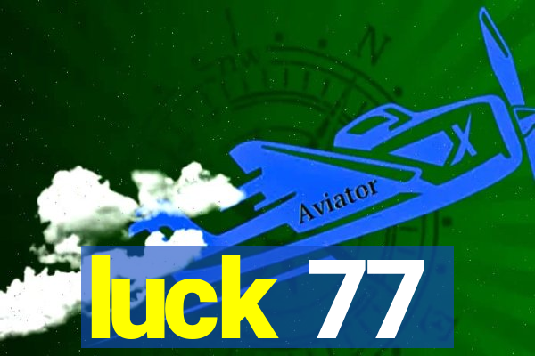 luck 77