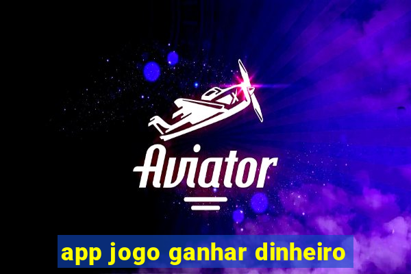 app jogo ganhar dinheiro