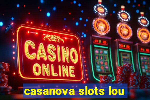 casanova slots lou