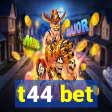 t44 bet