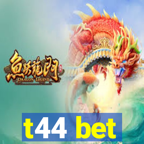 t44 bet