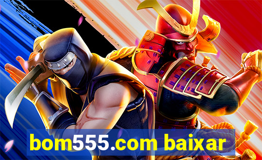 bom555.com baixar