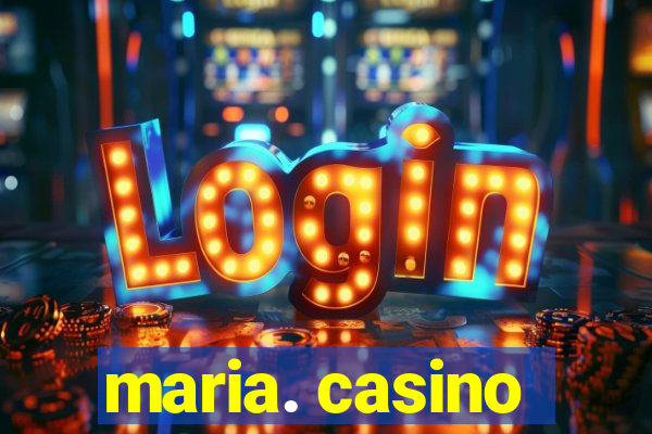 maria. casino