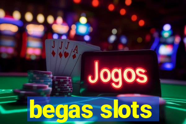 begas slots