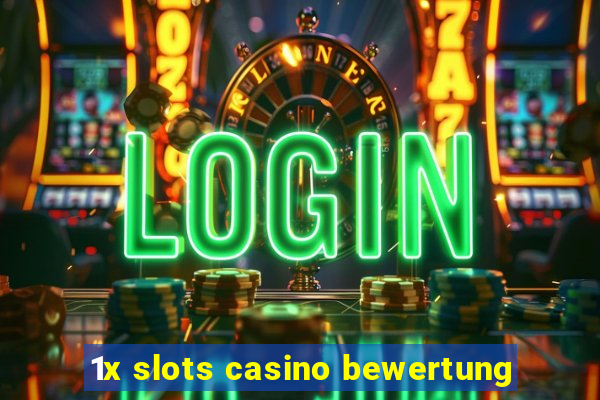 1x slots casino bewertung