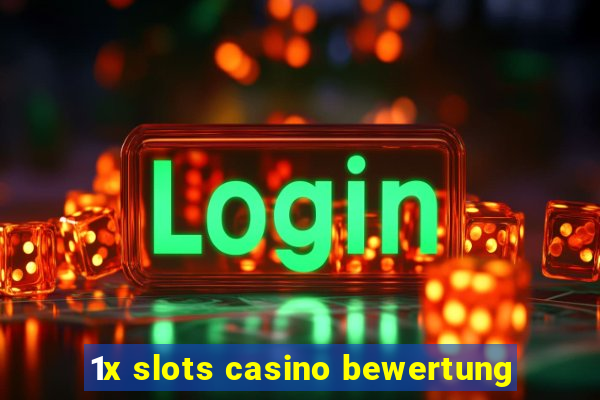 1x slots casino bewertung