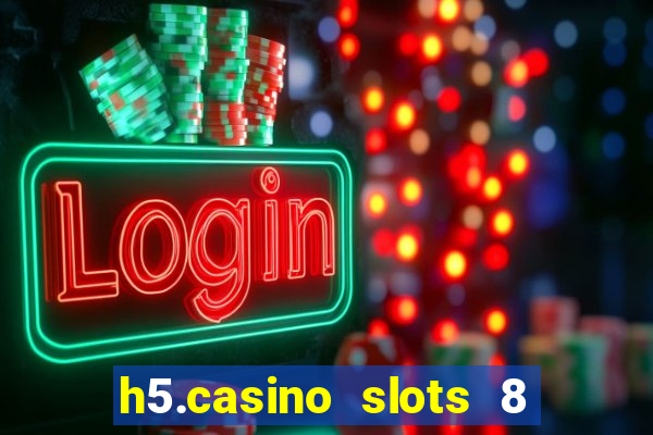 h5.casino slots 8 paga mesmo