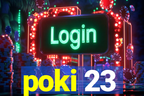 poki 23