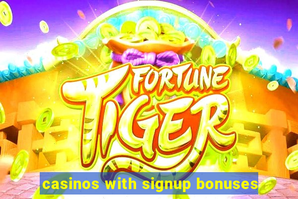 casinos with signup bonuses