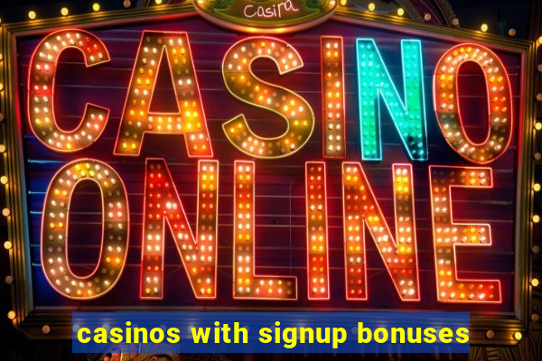 casinos with signup bonuses