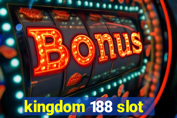 kingdom 188 slot