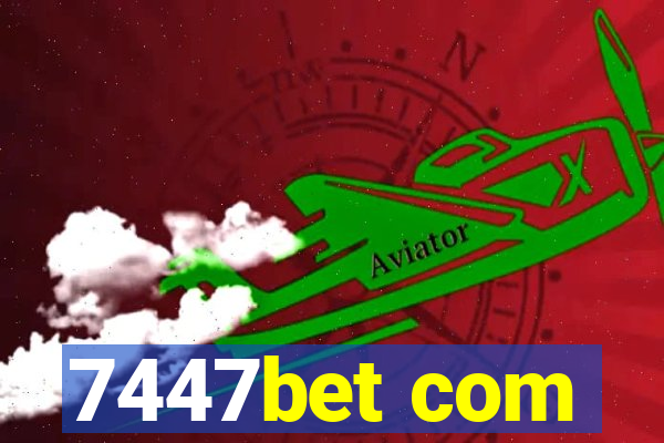 7447bet com