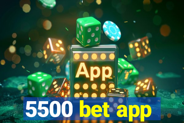 5500 bet app