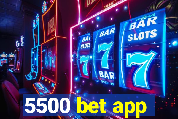 5500 bet app