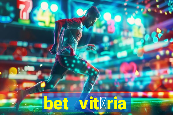 bet vit贸ria apostas online