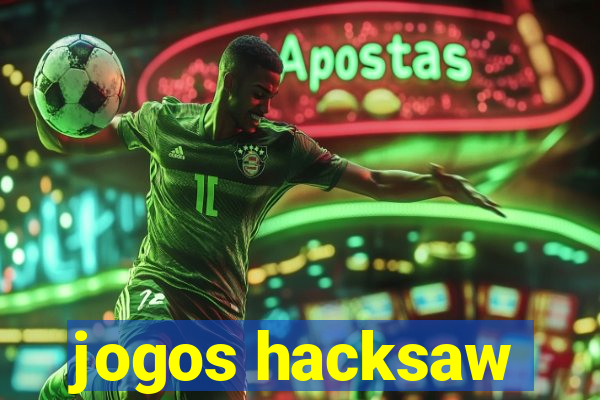 jogos hacksaw