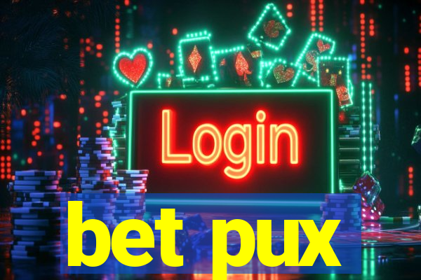 bet pux