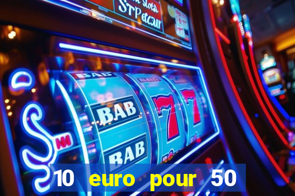 10 euro pour 50 euro casino