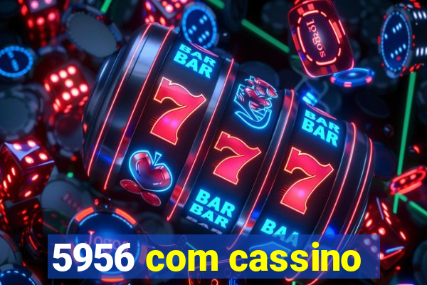 5956 com cassino