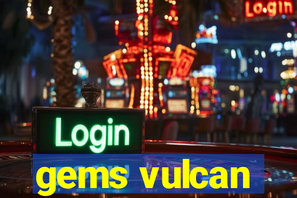 gems vulcan