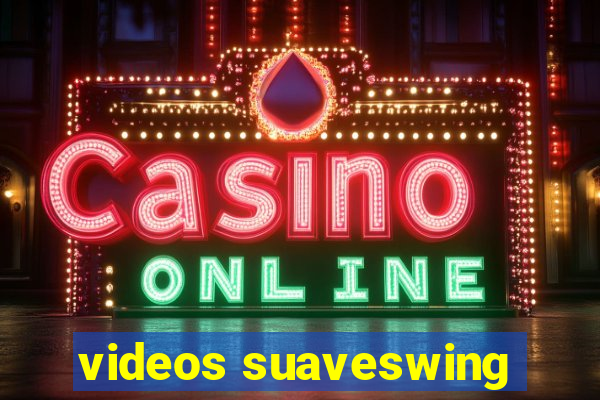 videos suaveswing