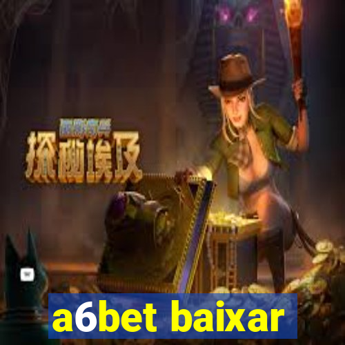 a6bet baixar